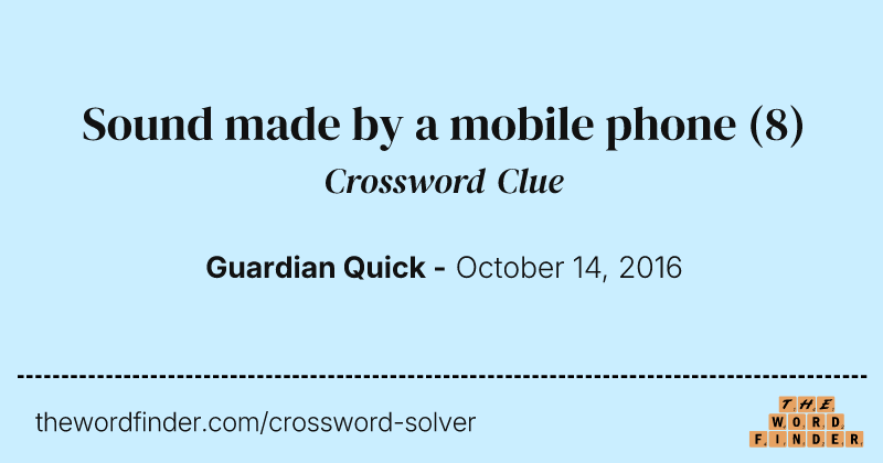 Sound made by a mobile phone crossword clue image
