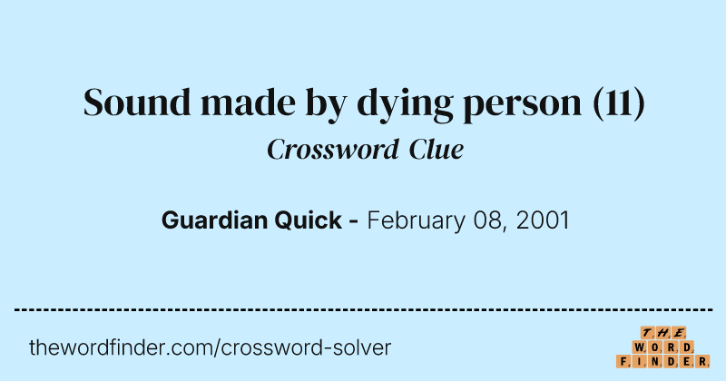 Sound made by dying person crossword clue image