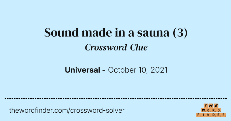 Sound made in a sauna crossword clue image