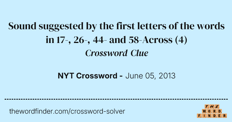 Sound suggested by the first letters of the words in 17-, 26-, 44- and 58-Across crossword clue image