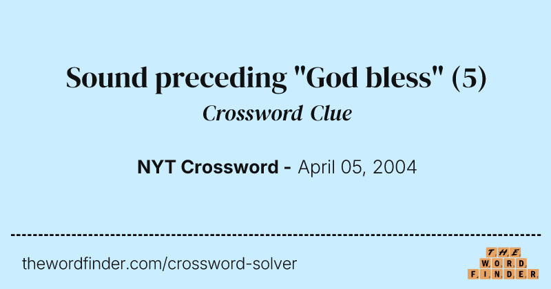 Sound preceding "God bless" crossword clue image