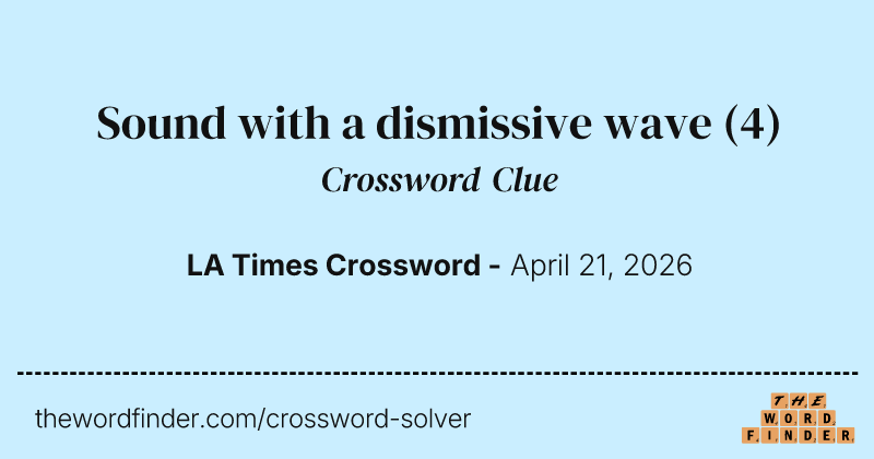 Sound with a dismissive wave crossword clue image
