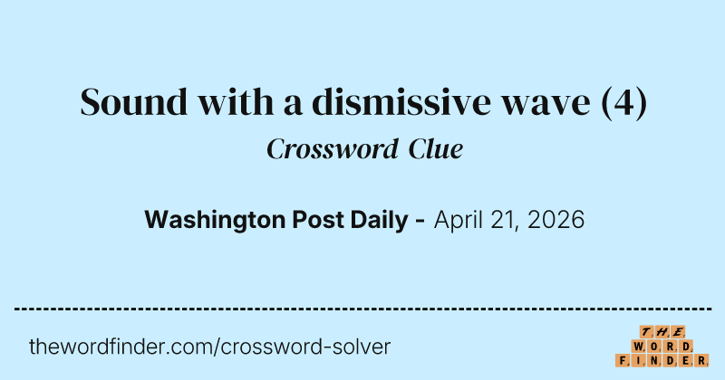 Sound with a dismissive wave crossword clue image