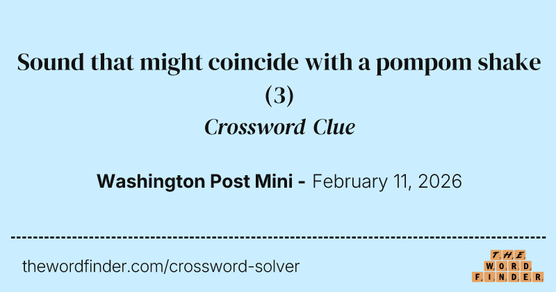 Sound that might coincide with a pompom shake crossword clue image