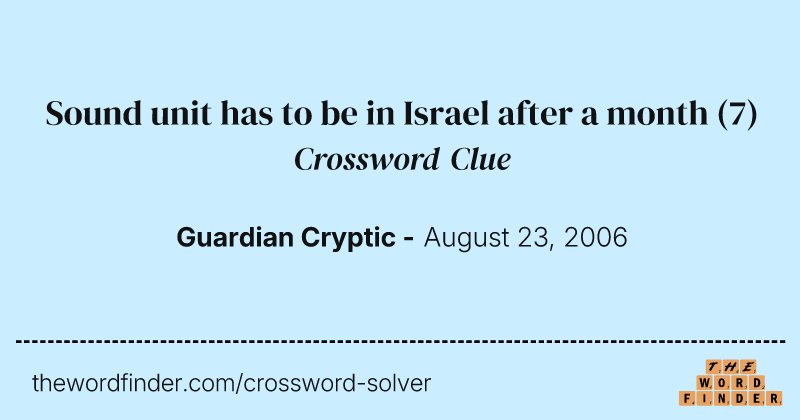 Sound unit has to be in Israel after a month crossword clue image