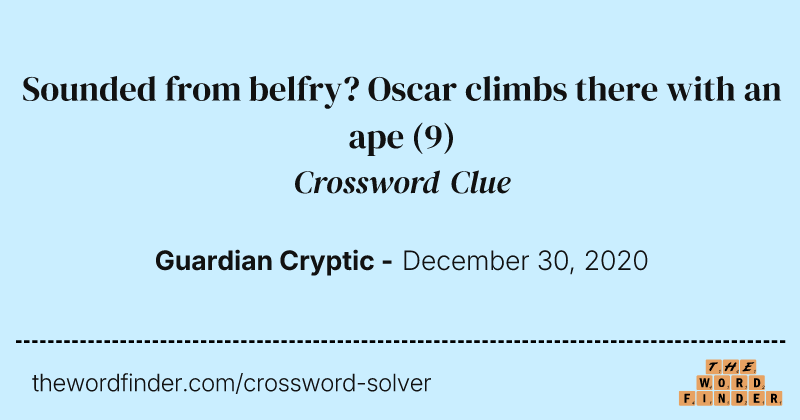 Sounded from belfry? Oscar climbs there with an ape crossword clue image