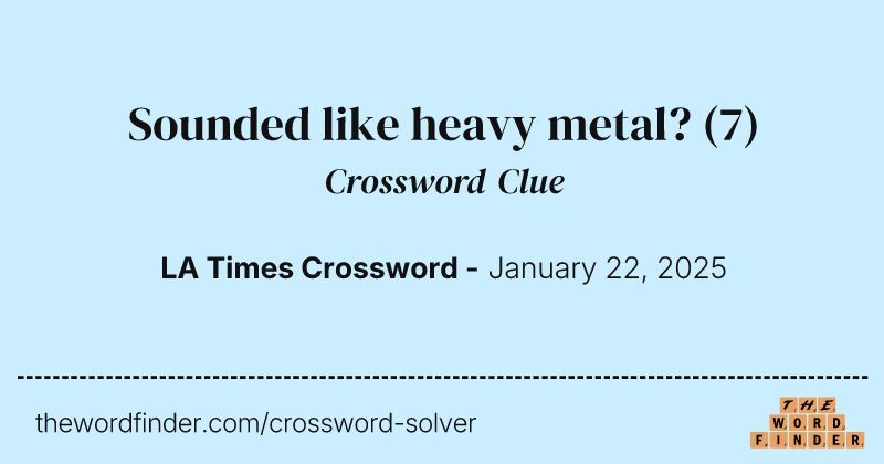 Sounded like heavy metal? crossword clue image