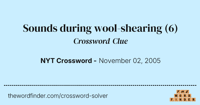 Sounds during wool-shearing crossword clue image