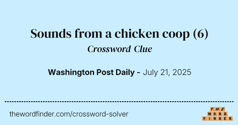 Sounds from a chicken coop crossword clue image