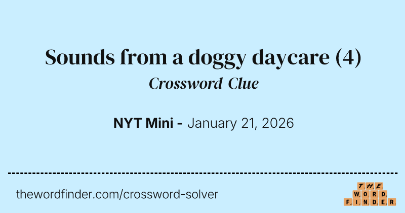 Sounds from a doggy daycare crossword clue image