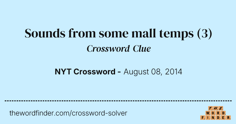 Sounds from some mall temps crossword clue image