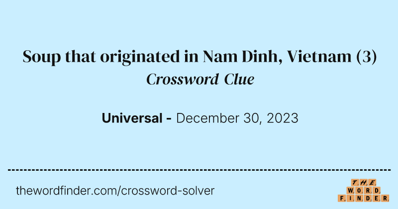 Soup that originated in Nam Dinh, Vietnam crossword clue image
