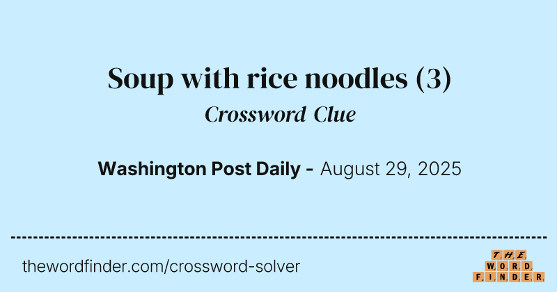 Soup with rice noodles crossword clue image