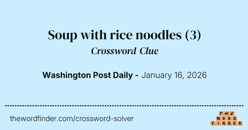 Soup with rice noodles crossword clue image