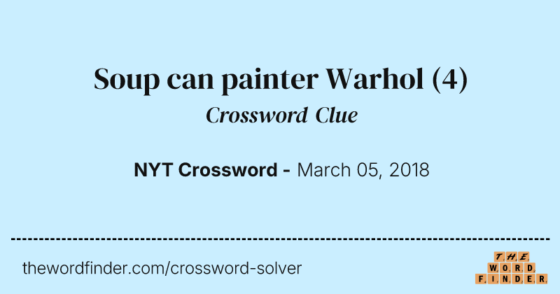 Soup can painter Warhol crossword clue image