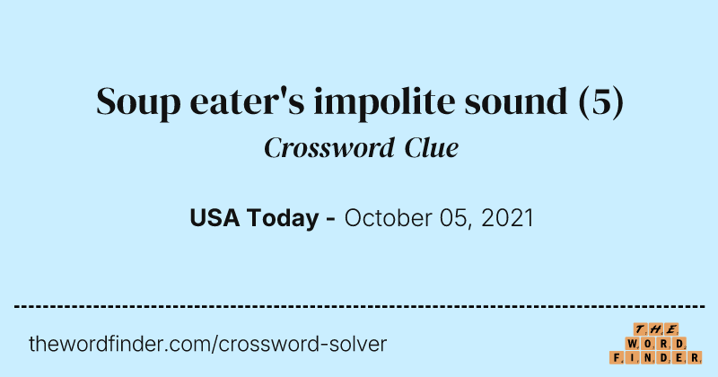 Soup eater's impolite sound crossword clue image