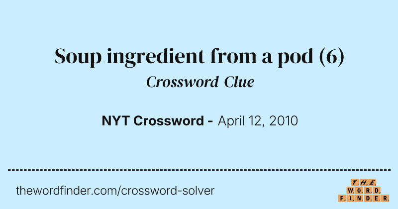 Soup ingredient from a pod crossword clue image