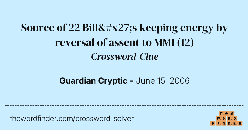 Source of 22 Bill's keeping energy by reversal of assent to MMI crossword clue image