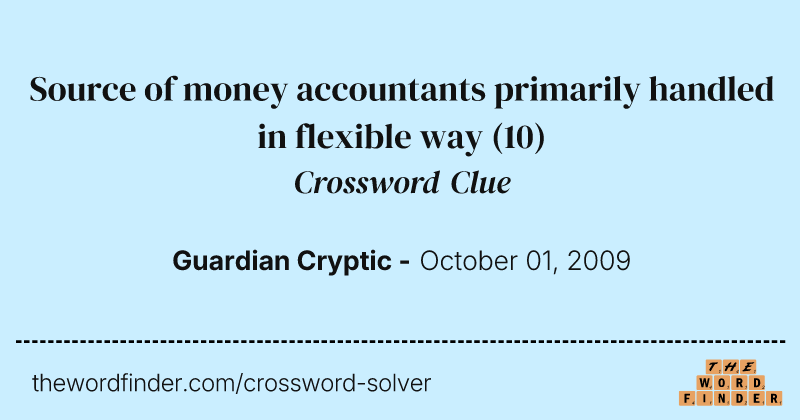 Source of money accountants primarily handled in flexible way crossword clue image