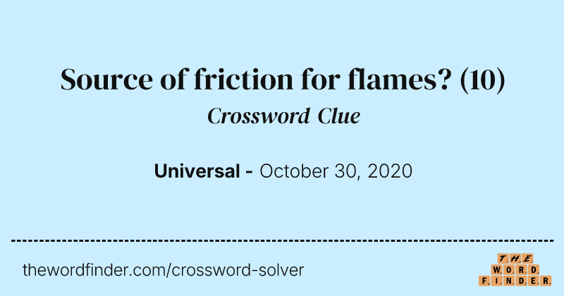 Source of friction for flames? crossword clue image