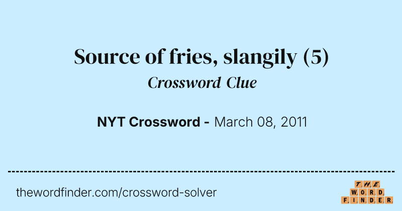 Source of fries, slangily crossword clue image