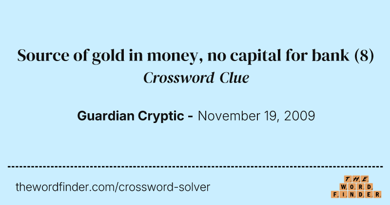 Source of gold in money, no capital for bank crossword clue image