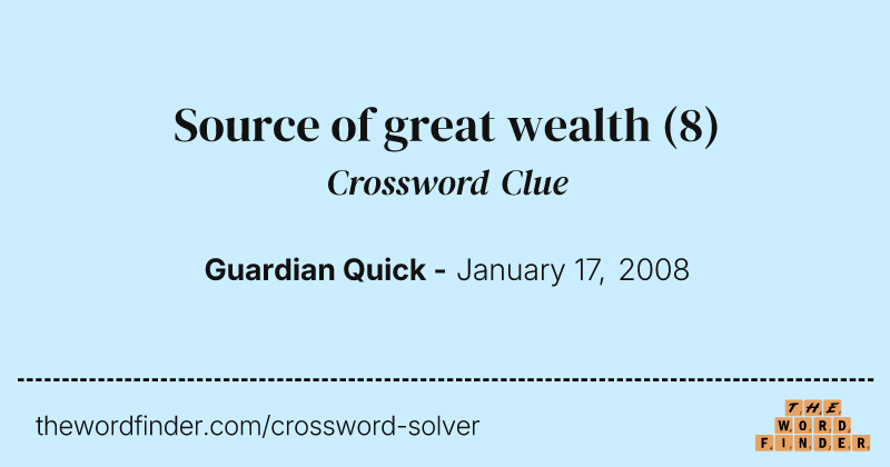 Source of great wealth crossword clue image
