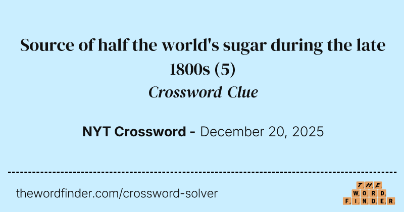 Source of half the world's sugar during the late 1800s crossword clue image