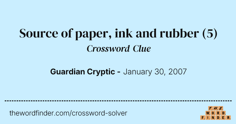 Source of paper, ink and rubber crossword clue image