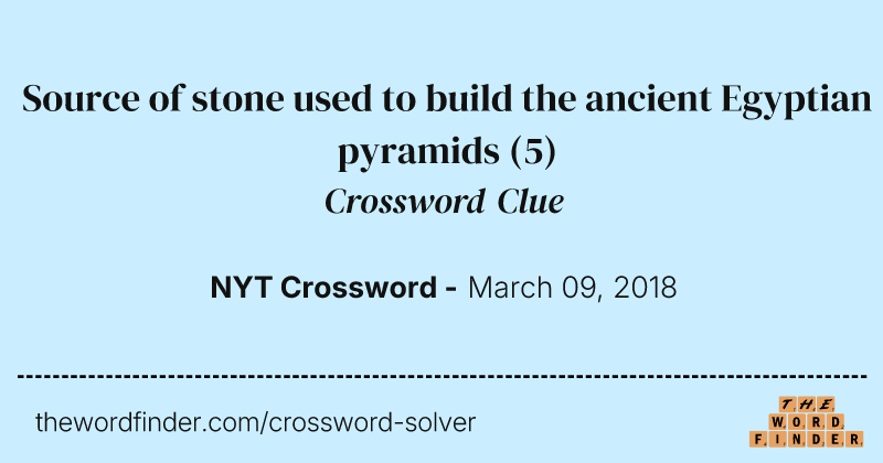Source of stone used to build the ancient Egyptian pyramids crossword clue image