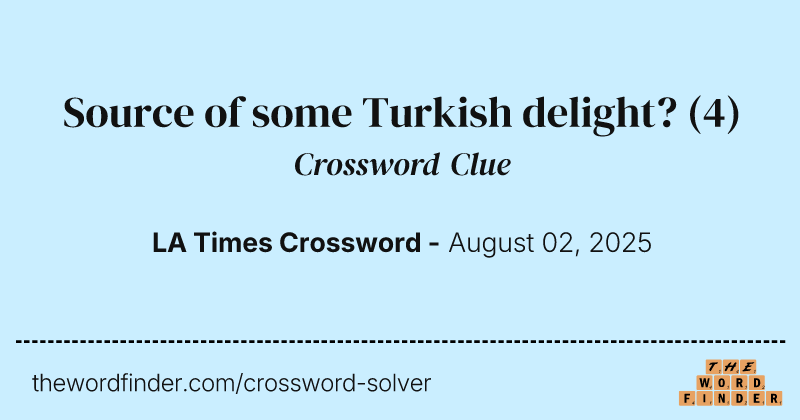 Source of some Turkish delight? crossword clue image