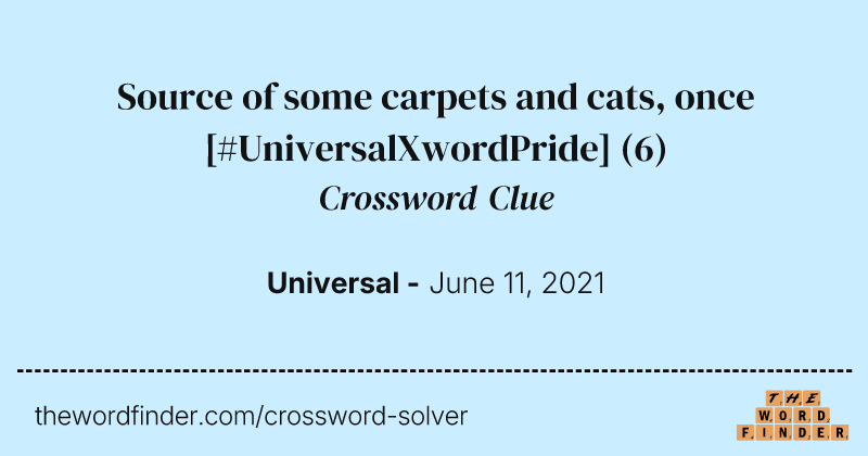 Source of some carpets and cats, once [#UniversalXwordPride] crossword clue image