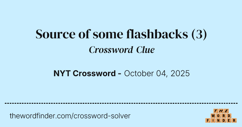 Source of some flashbacks crossword clue image