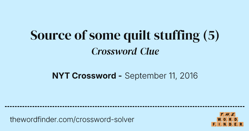 Source of some quilt stuffing crossword clue image