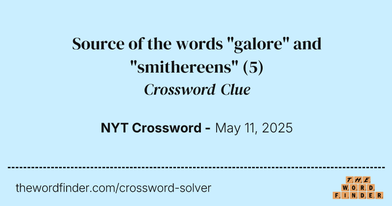 Source of the words "galore" and "smithereens" crossword clue image