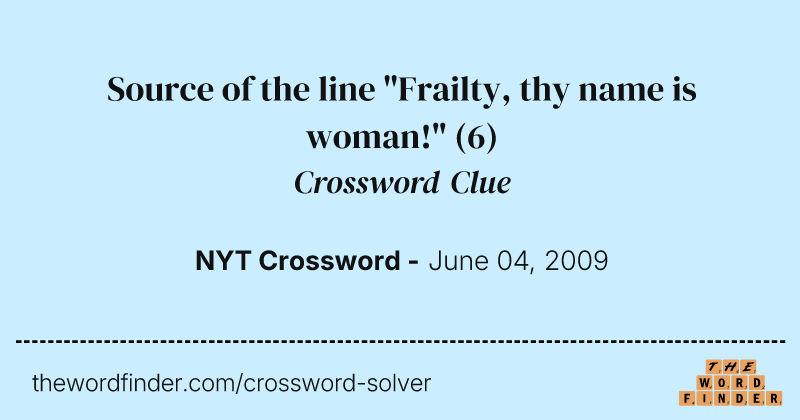 Source of the line "Frailty, thy name is woman!" crossword clue image