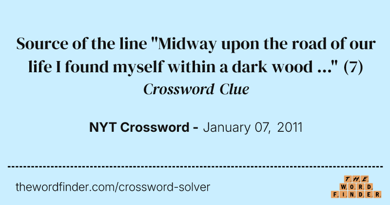 Source of the line "Midway upon the road of our life I found myself within a dark wood ..." crossword clue image