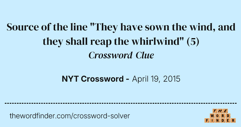 Source of the line "They have sown the wind, and they shall reap the whirlwind" crossword clue image