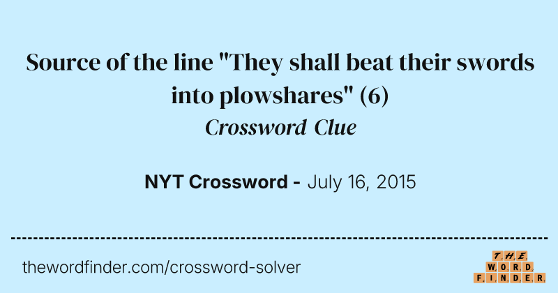 Source of the line "They shall beat their swords into plowshares" crossword clue image