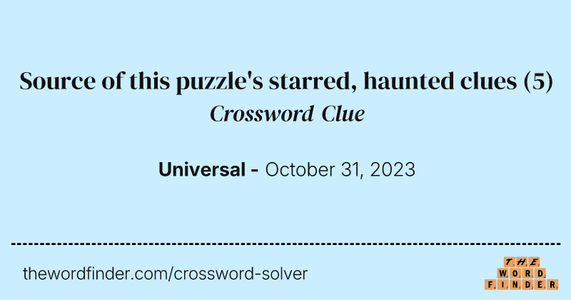 Source of this puzzle's starred, haunted clues crossword clue image