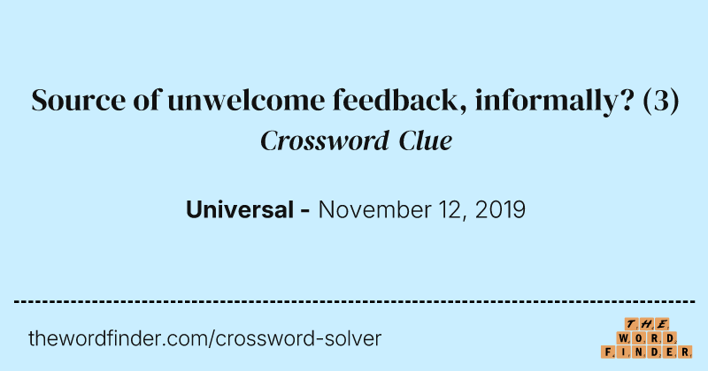 Source of unwelcome feedback, informally? crossword clue image