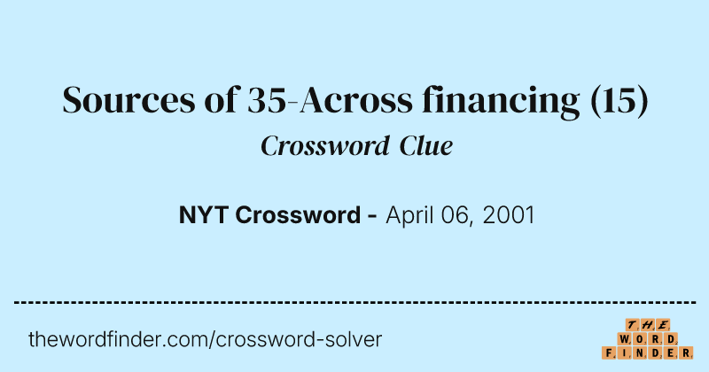 Sources of 35-Across financing crossword clue image