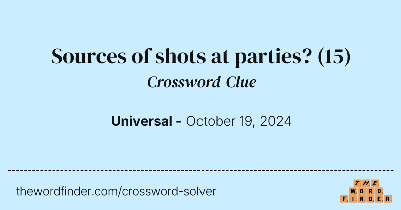Sources of shots at parties? crossword clue image
