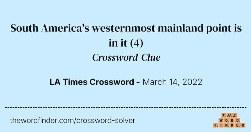 South America's westernmost mainland point is in it crossword clue image