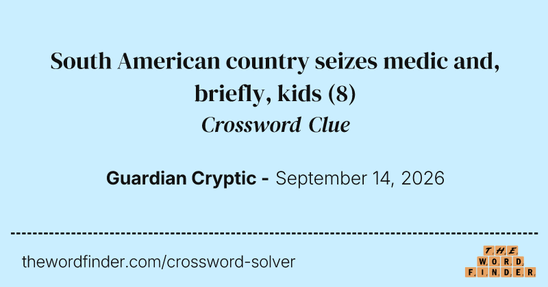 South American country seizes medic and, briefly, kids crossword clue image