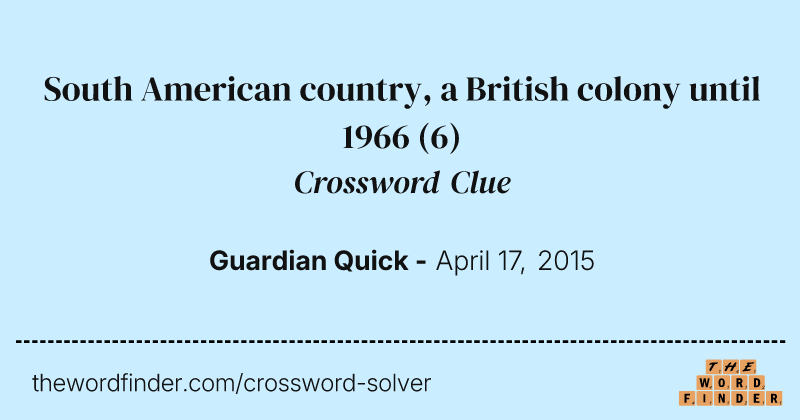South American country, a British colony until 1966 crossword clue image