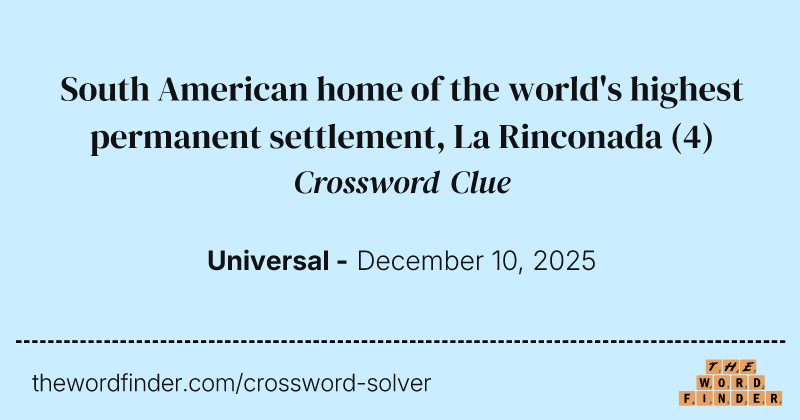 South American home of the world's highest permanent settlement, La Rinconada crossword clue image