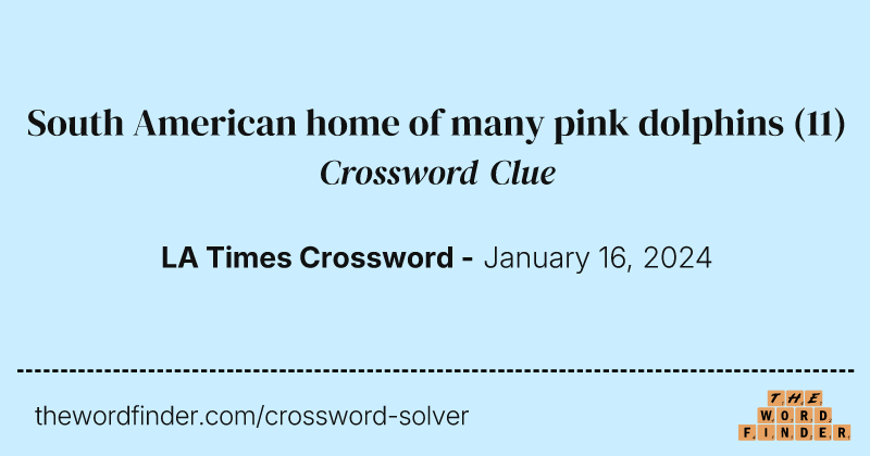 South American home of many pink dolphins crossword clue image