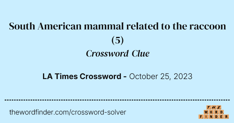 South American mammal related to the raccoon crossword clue image