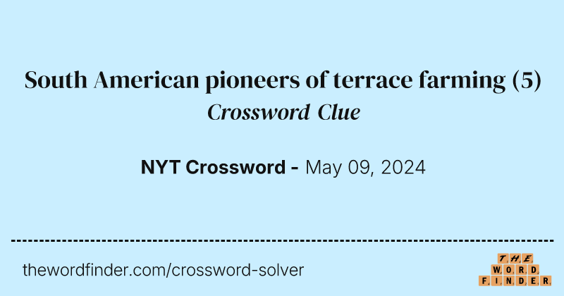 South American pioneers of terrace farming crossword clue image